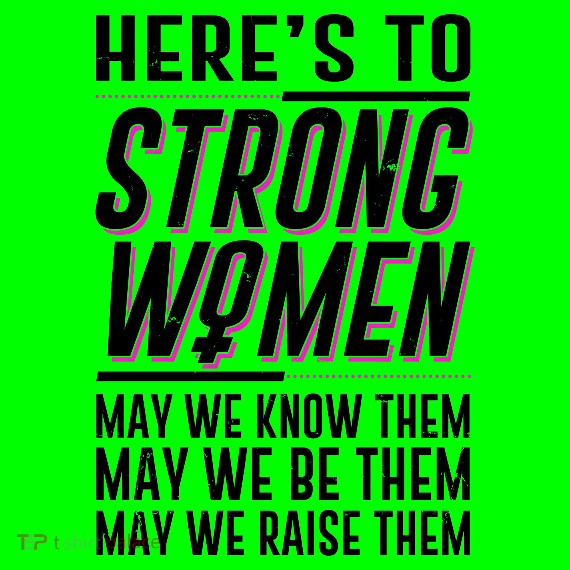 Here's To Strong Women Celebrate International Women's Day T-Shirt