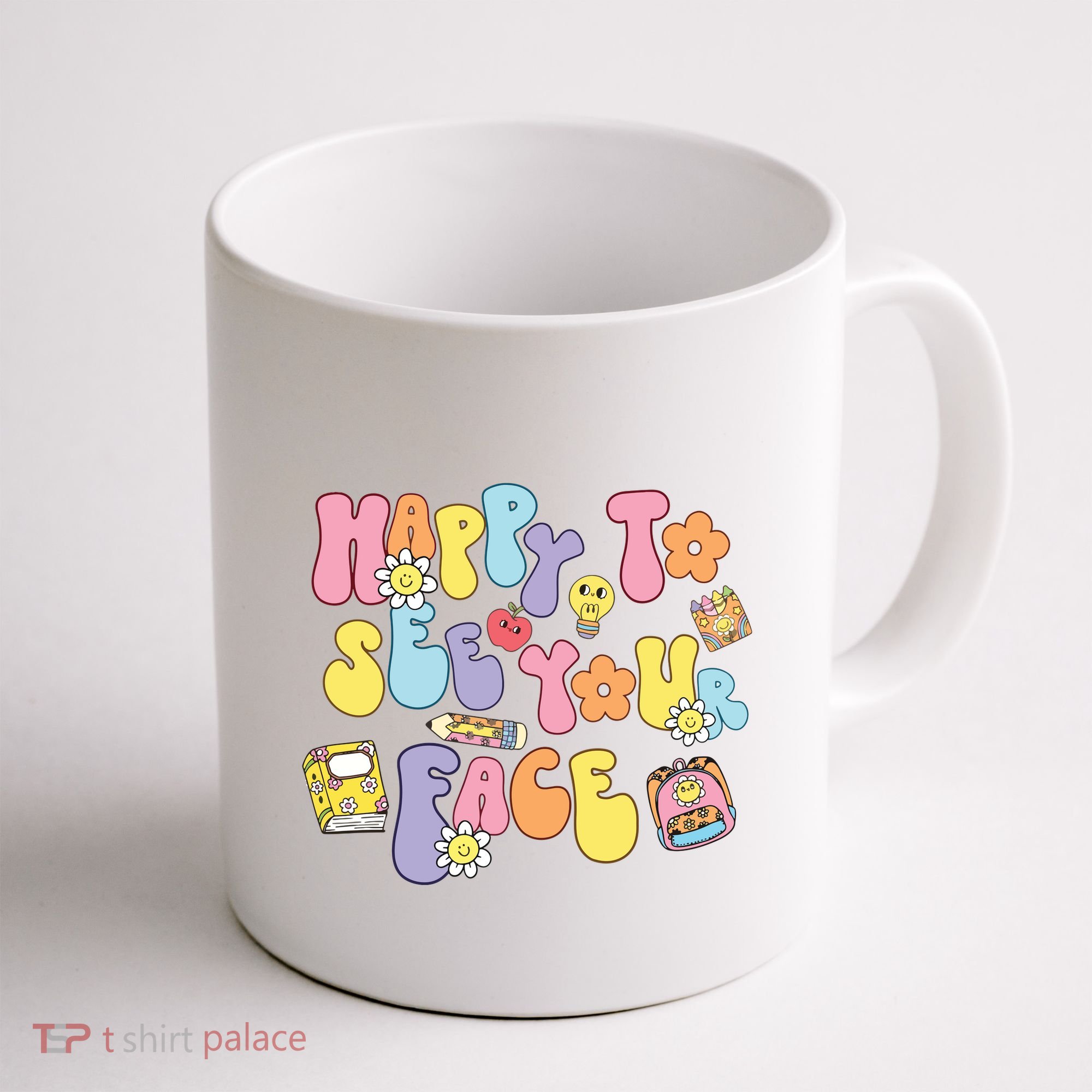Happy To See Your Face Teacher Coffee Mug