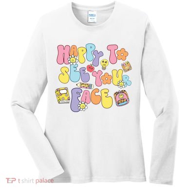 Happy To See Your Face Teacher Women's Long Sleeve Shirt
