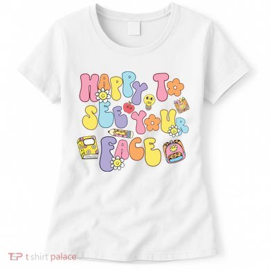 Happy To See Your Face Teacher Women's T-Shirt