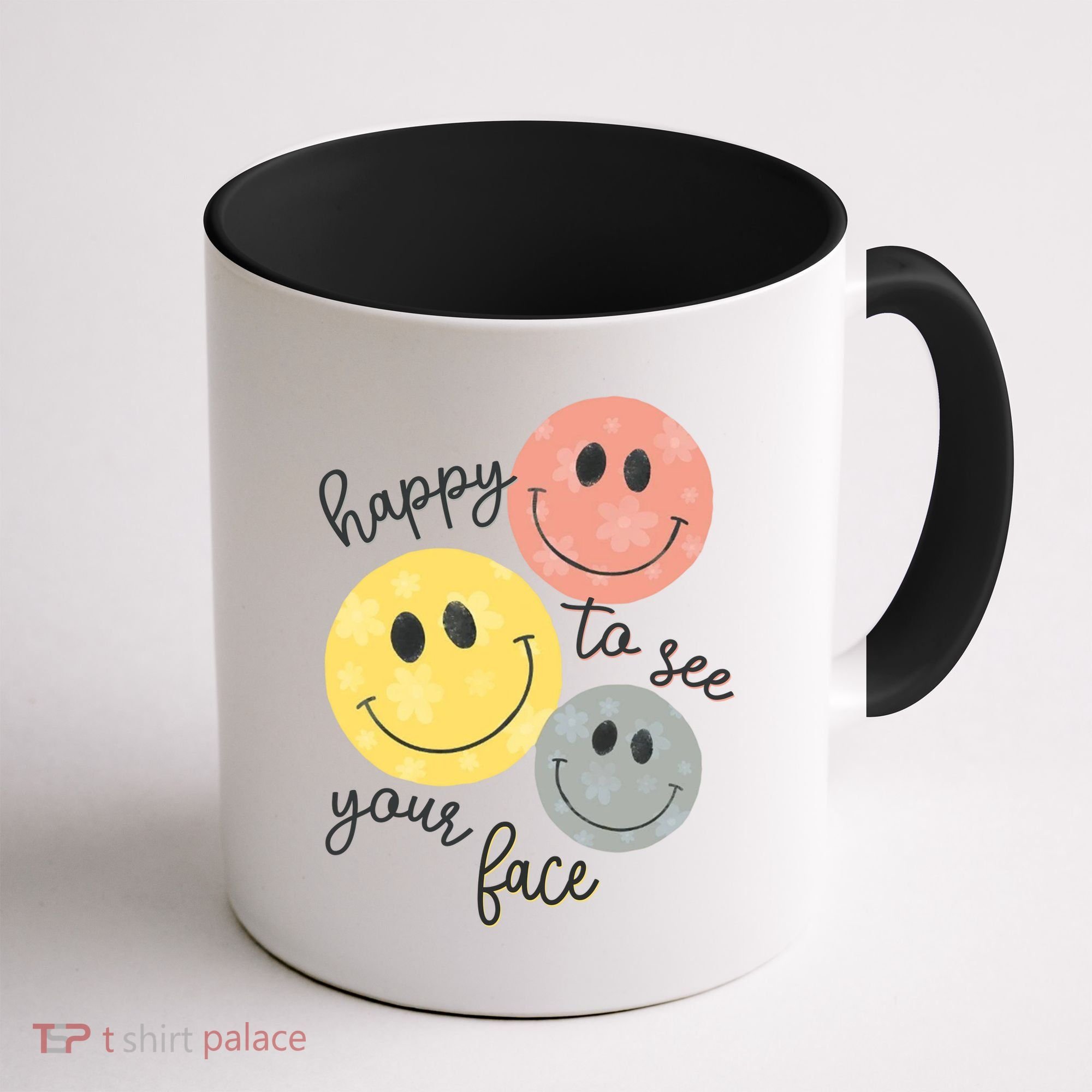 Happy To See Your Face Coffee Mug