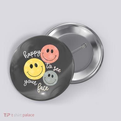 Happy To See Your Face Button