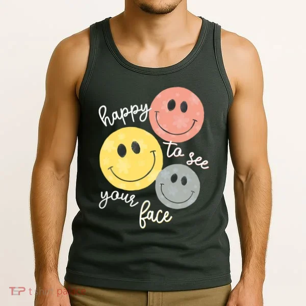 Happy To See Your Face Tank Top