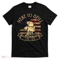 Here To Spill The Tea 4th Of July American Patriotic Vintage T-Shirt thumb 0