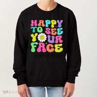 Happy To See Your Face Office Staff Teacher First Day School Gift Women's Sweatshirt thumb 0
