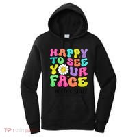 Happy To See Your Face Office Staff Teacher First Day School Gift Women's Hoodie thumb 0