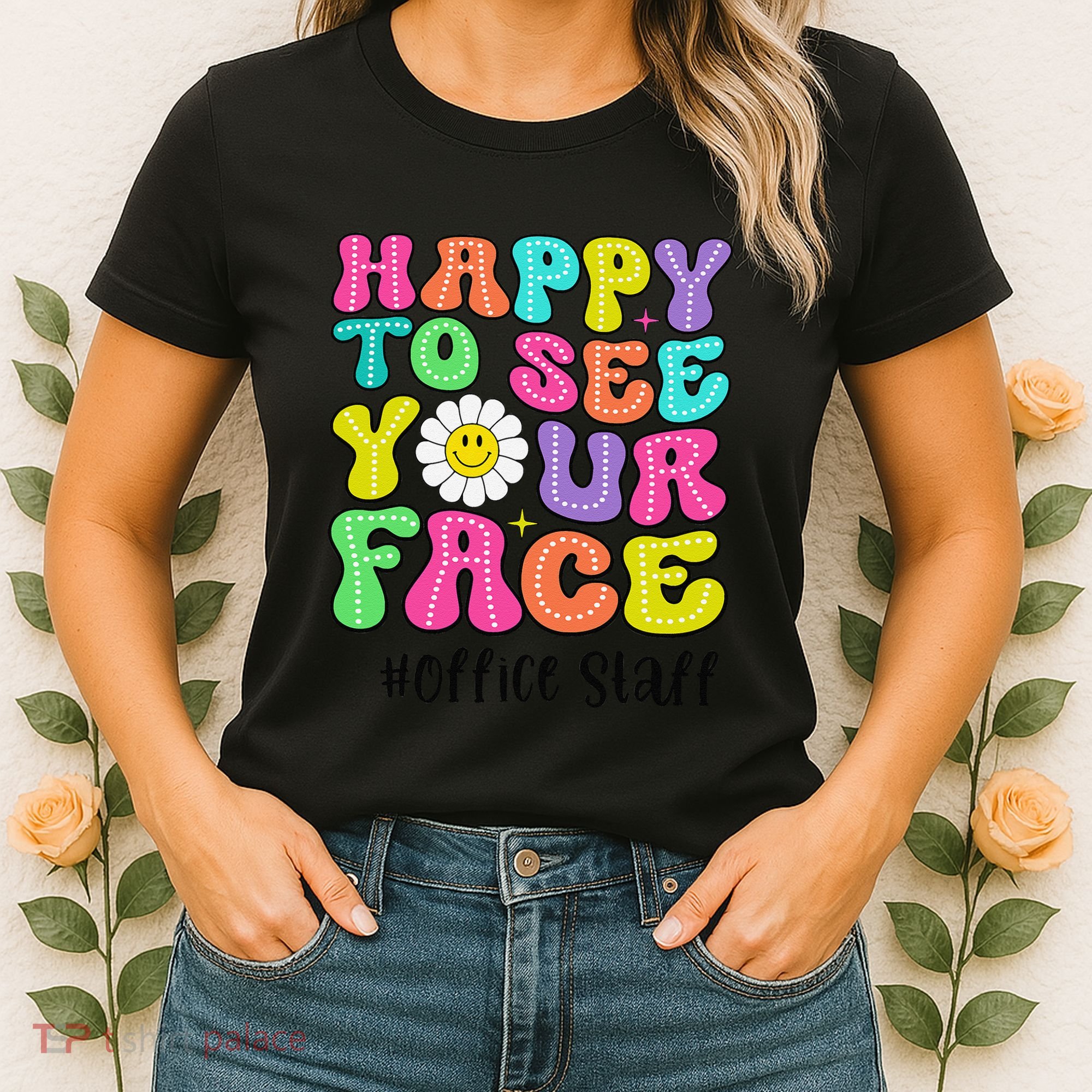 Happy To See Your Face Office Staff Teacher First Day School Gift Women's T-Shirt