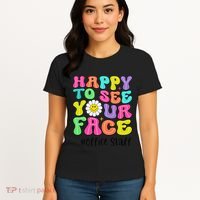 Happy To See Your Face Office Staff Teacher First Day School Gift Women's T-Shirt thumb 4