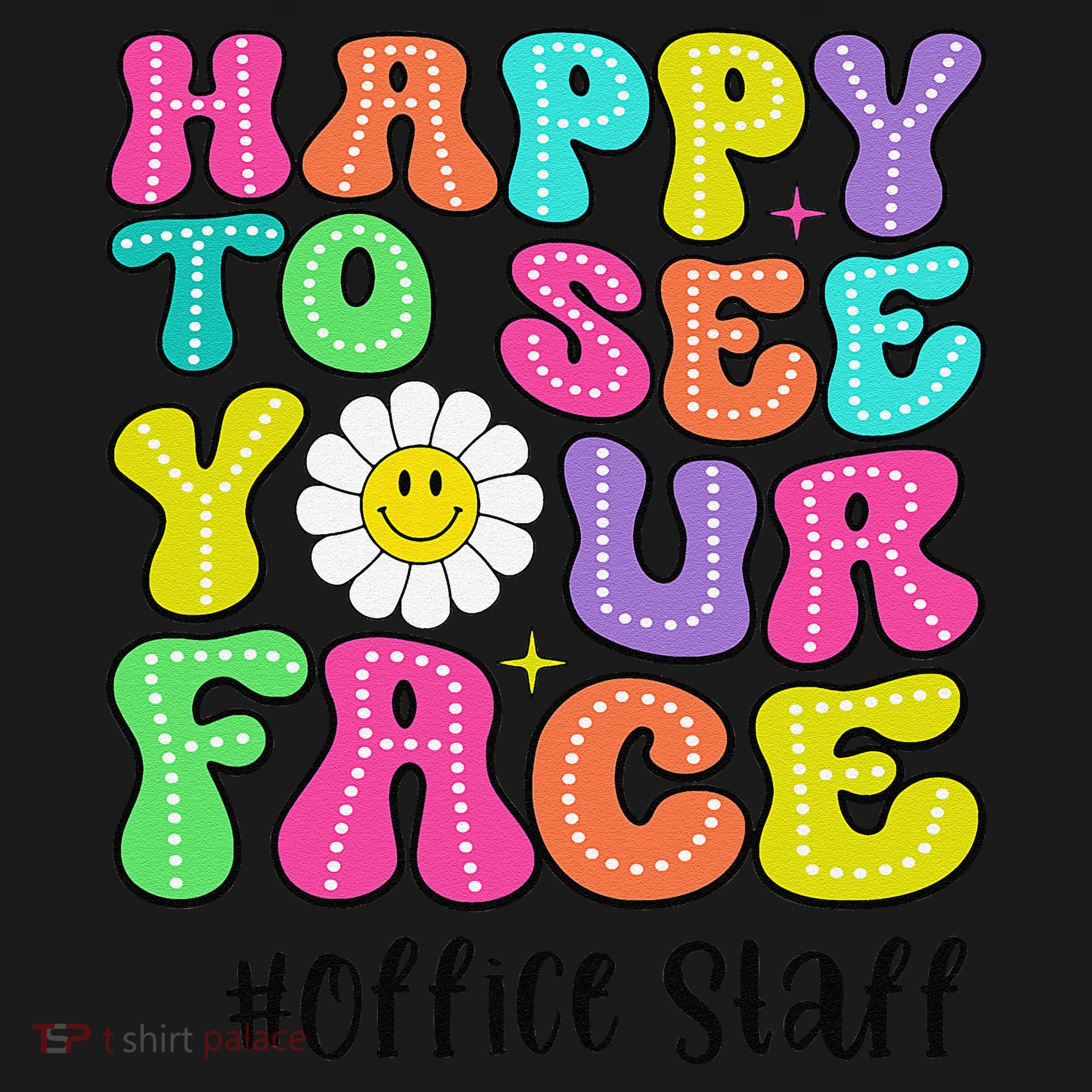 Happy To See Your Face Office Staff Teacher First Day School Gift Women's T-Shirt