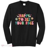 Happy To See Your Face First Day Of School Teacher Flower Sweatshirt thumb 0