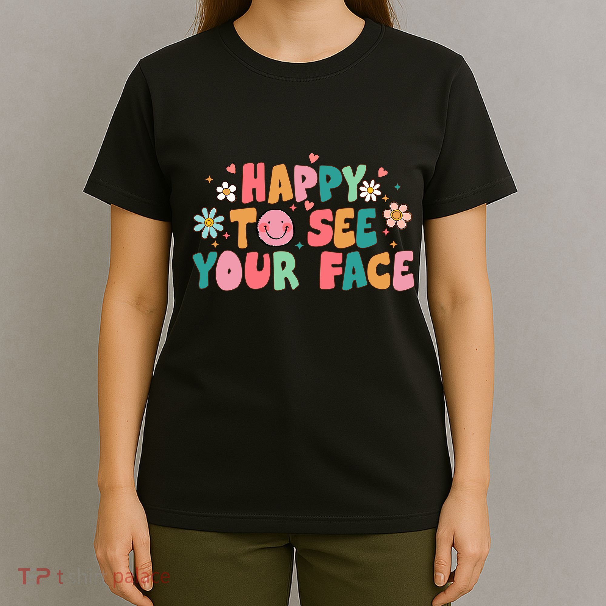 Happy To See Your Face First Day Of School Teacher Flower T-Shirt
