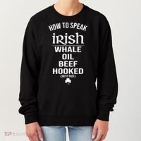 How To Speak Irish Whale Oil Beef Hooked Funny St Patrick's Day Women's Sweatshirt thumb 0