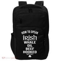 How To Speak Irish Whale Oil Beef Hooked Funny St Patrick's Day Impact Tech Backpack thumb 0