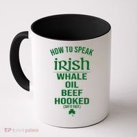 How To Speak Irish Whale Oil Beef Hooked Funny St Patrick's Day Coffee Mug thumb 0