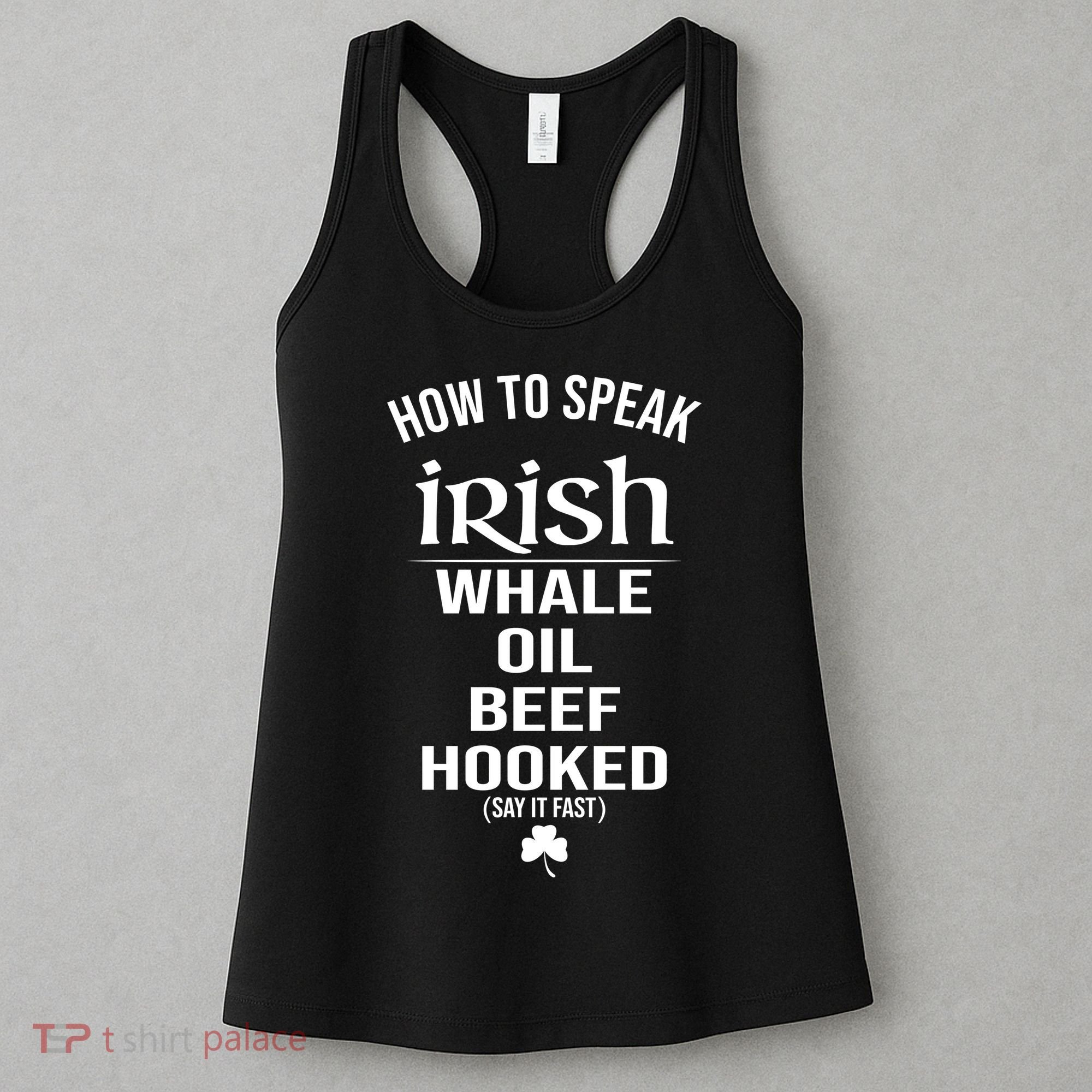 How To Speak Irish Whale Oil Beef Hooked Funny St Patrick's Day Women's Tank Top