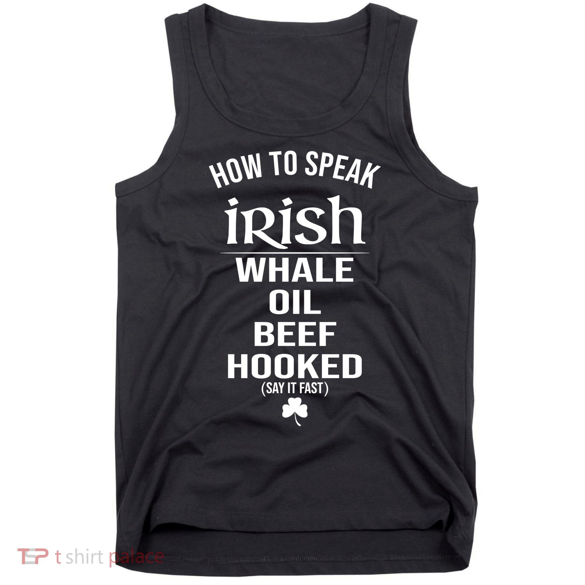 How To Speak Irish Whale Oil Beef Hooked Funny St Patrick's Day Tank Top
