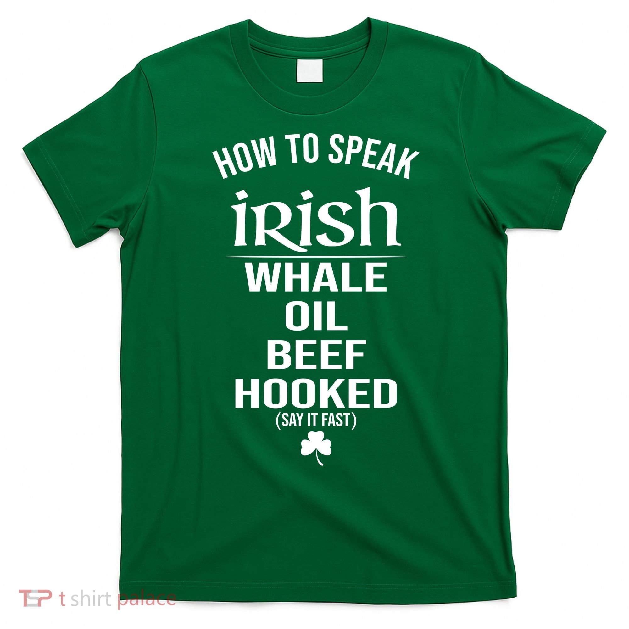 How To Speak Irish Whale Oil Beef Hooked Funny St Patrick's Day T-Shirt