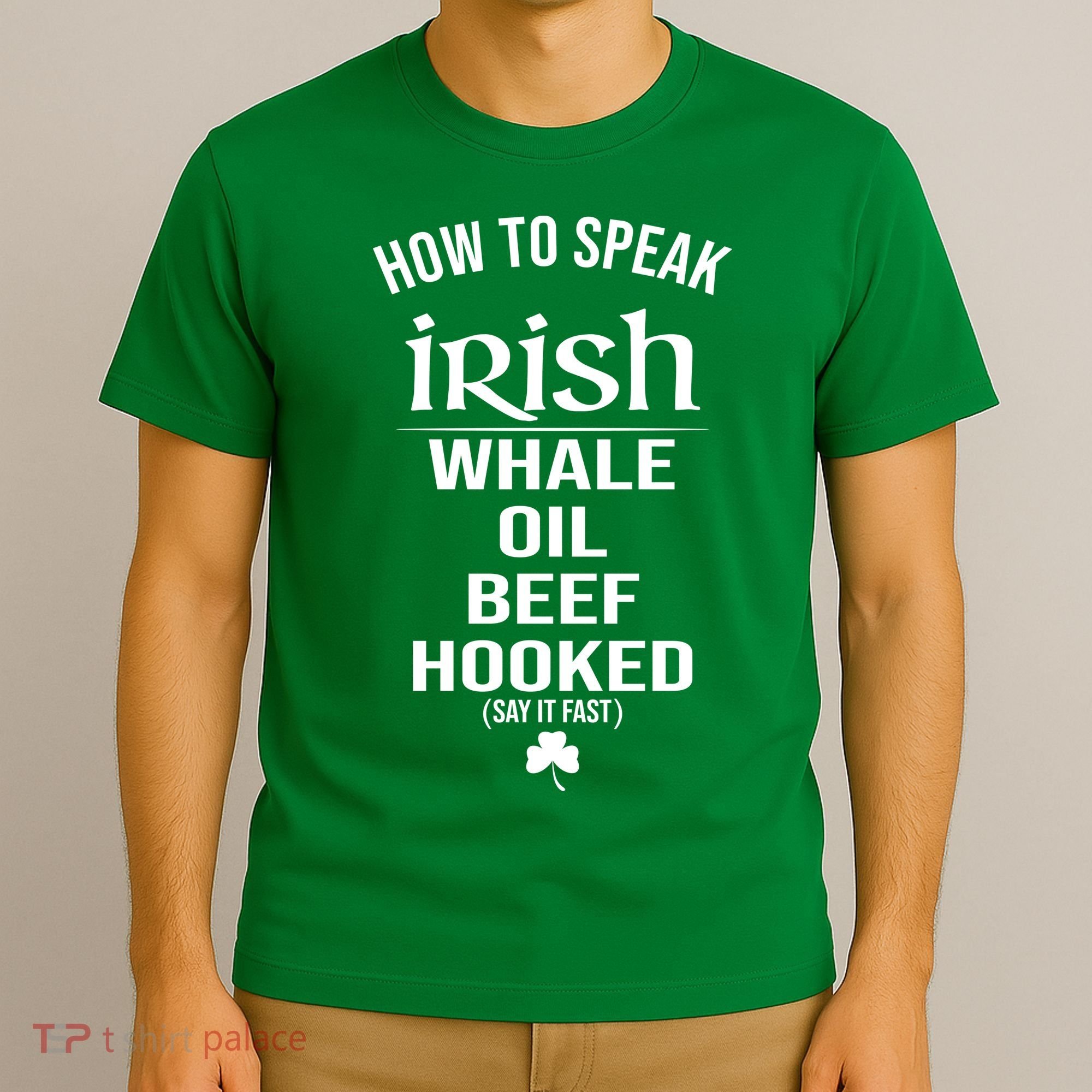 How To Speak Irish Whale Oil Beef Hooked Funny St Patrick's Day T-Shirt