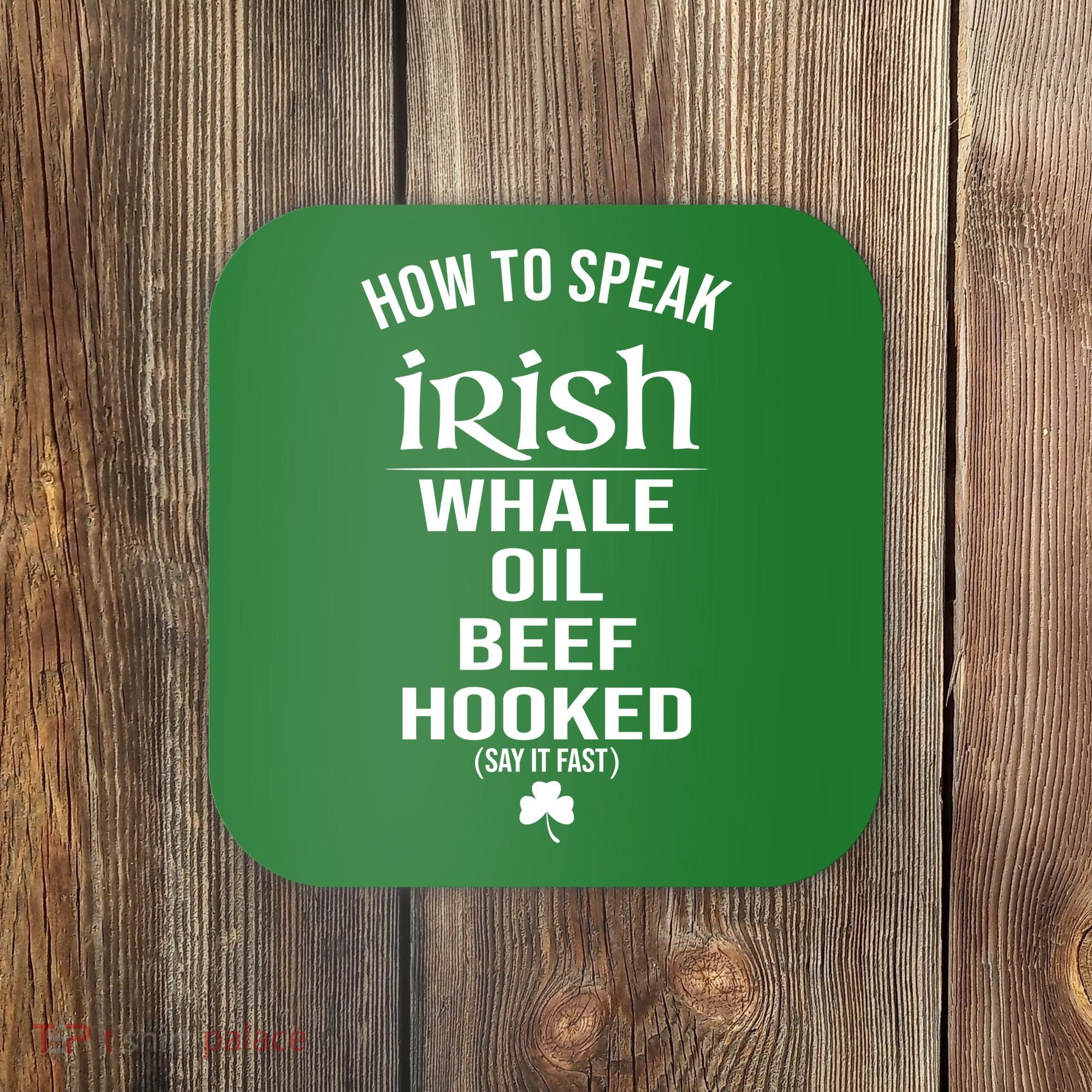 How To Speak Irish Whale Oil Beef Hooked Funny St Patrick's Day Coaster