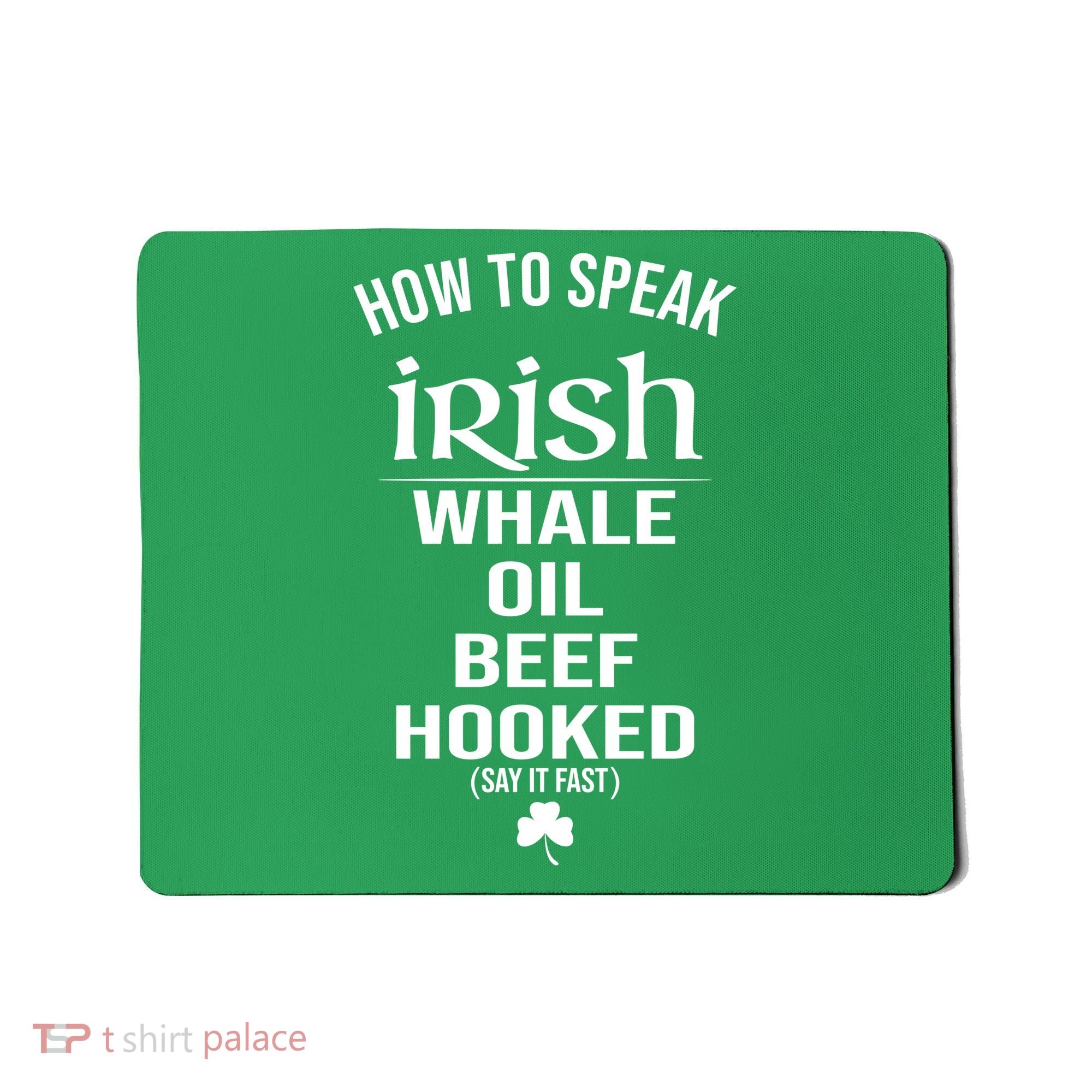 How To Speak Irish Whale Oil Beef Hooked Funny St Patrick's Day Mousepad