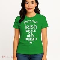 How To Speak Irish Whale Oil Beef Hooked Funny St Patrick's Day Women's T-Shirt thumb 4