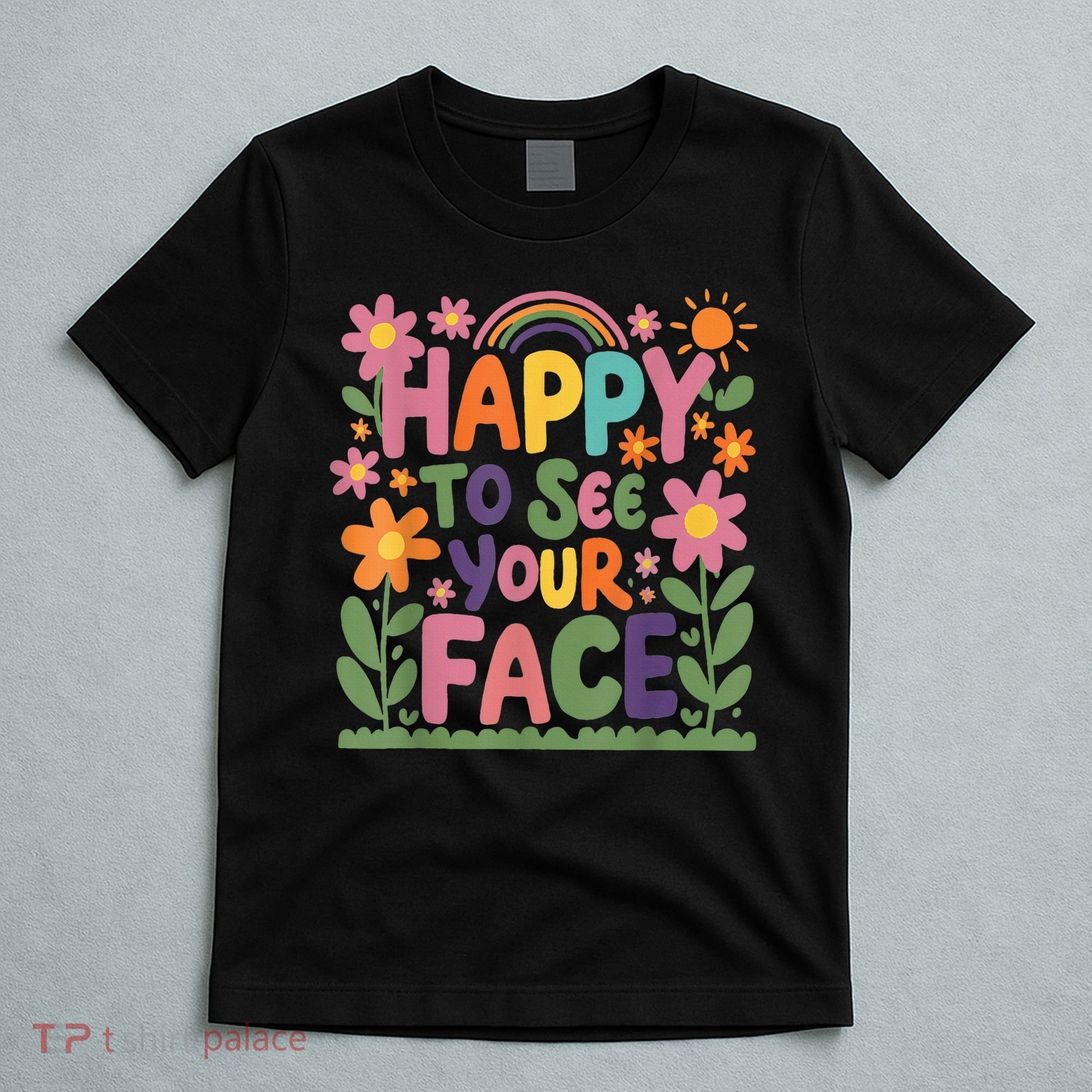 Happy To See Your Face Teacher Flower Back To School T-Shirt