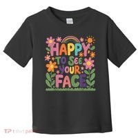 Happy To See Your Face Teacher Flower Back To School Toddler T-Shirt thumb 0