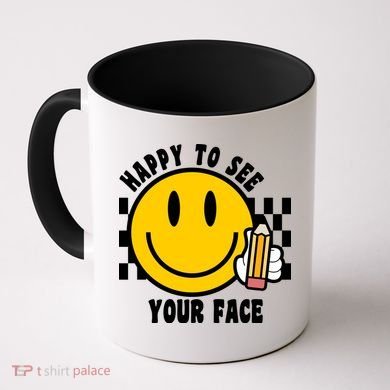 Happy To See Your Face School Coffee Mug