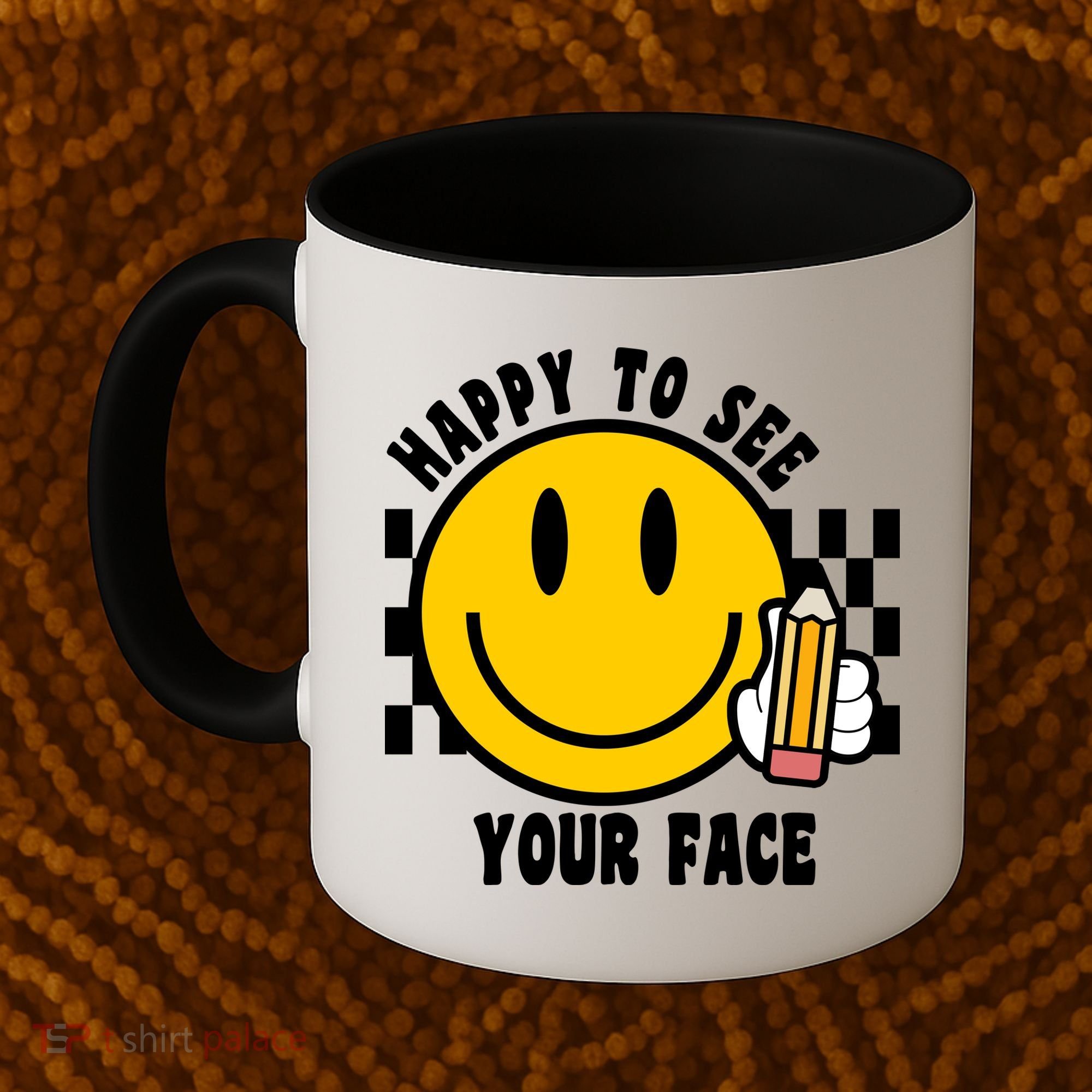 Happy To See Your Face School Coffee Mug