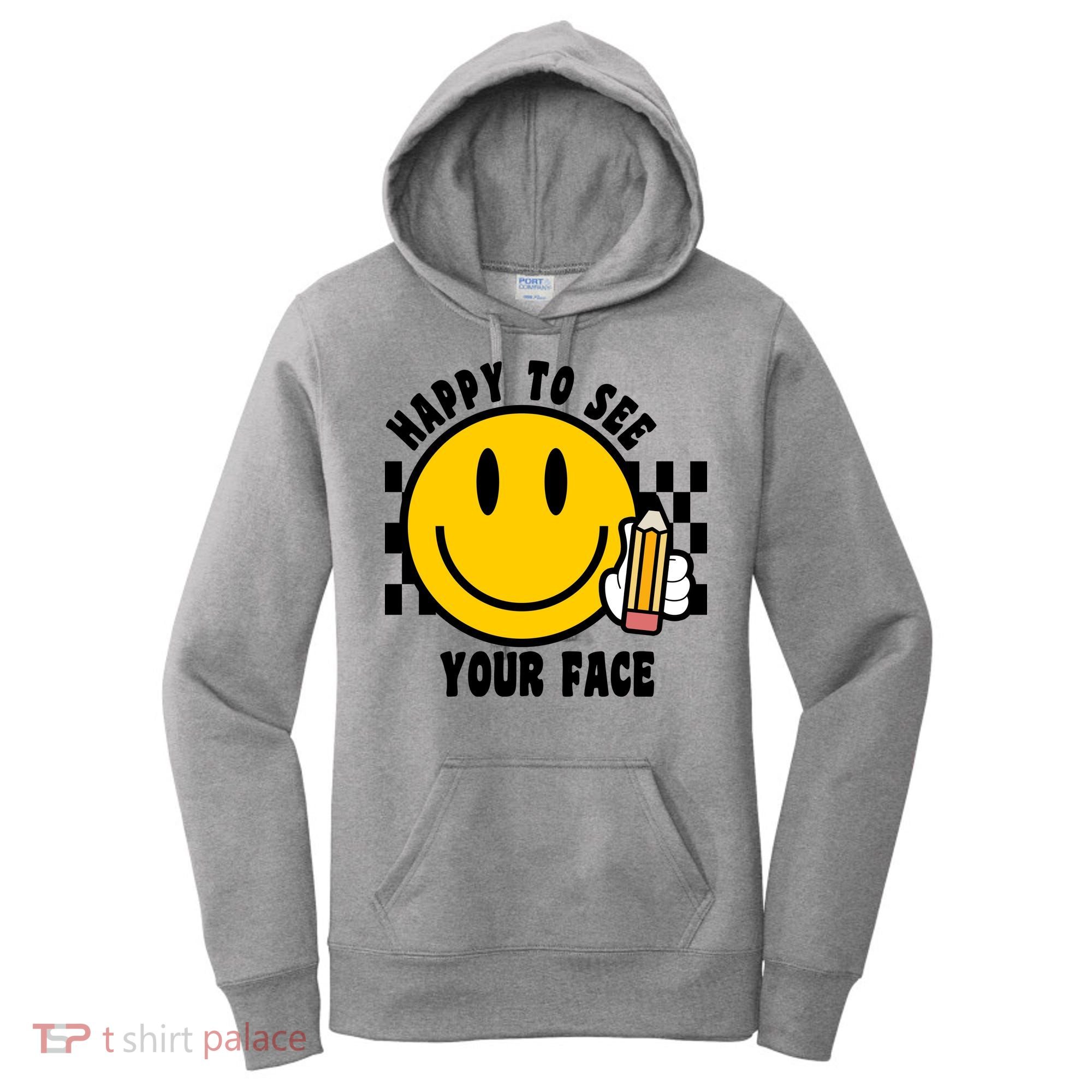 Happy To See Your Face School Women's Hoodie