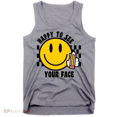 Happy To See Your Face School Tank Top