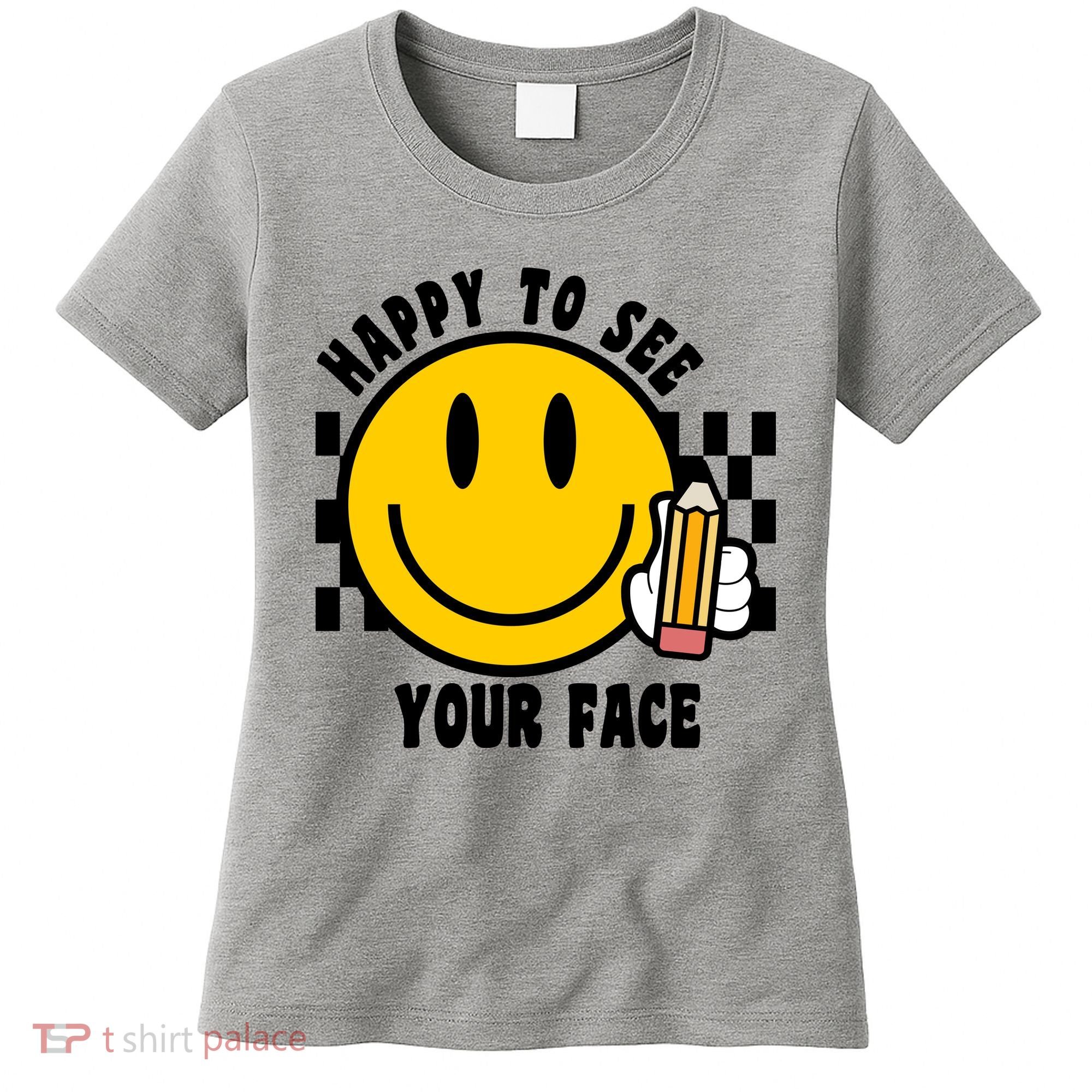 Happy To See Your Face School Women's T-Shirt