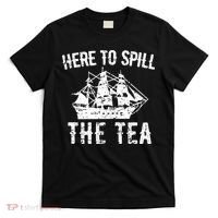 Here To Spill The Tea 4th of July US Patriotic Pride T-Shirt thumb 0