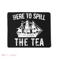 Here To Spill The Tea 4th of July US Patriotic Pride Mousepad thumb 0