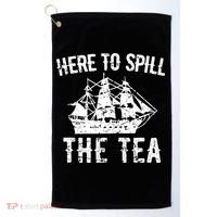 Here To Spill The Tea 4th of July US Patriotic Pride Golf Towel thumb 0