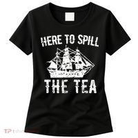 Here To Spill The Tea 4th of July US Patriotic Pride Women's T-Shirt thumb 0