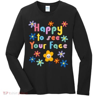 Happy To See Your Face Teachers Students First Day Of School Women's Long Sleeve Shirt
