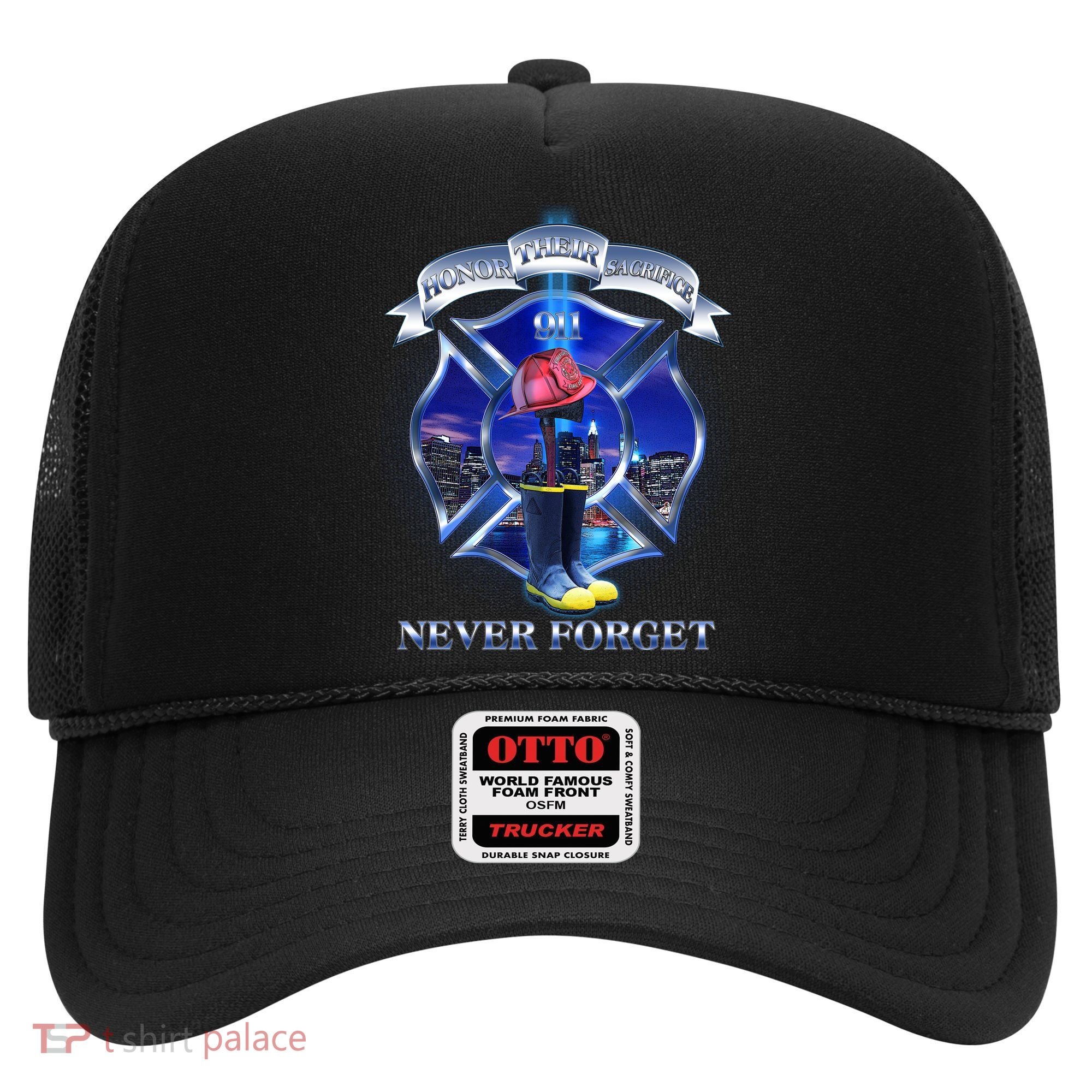 Honor Their Sacrifice Never Forget 911 September 11 Fire Fighters Heroes Hat