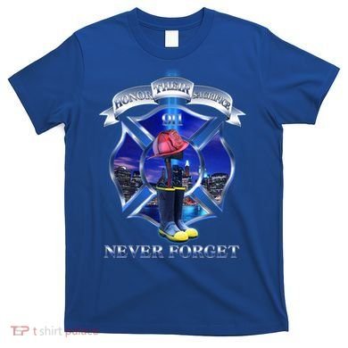 Honor Their Sacrifice Never Forget 911 September 11 Fire Fighters Heroes T-Shirt