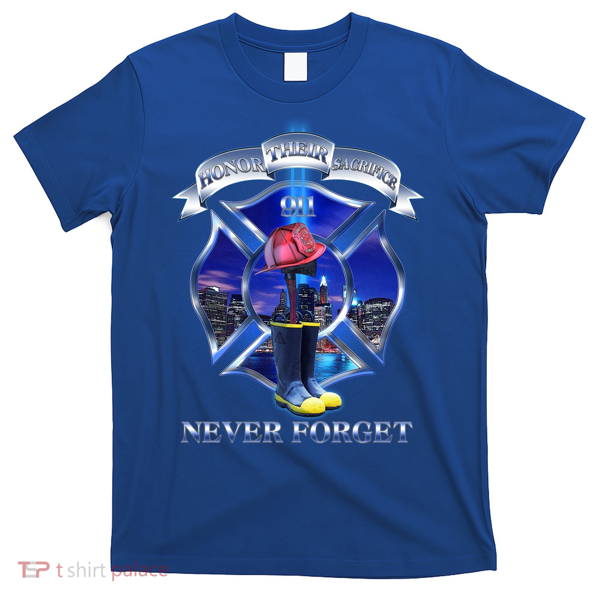 Honor Their Sacrifice Never Forget 911 September 11 Fire Fighters Heroes T-Shirt