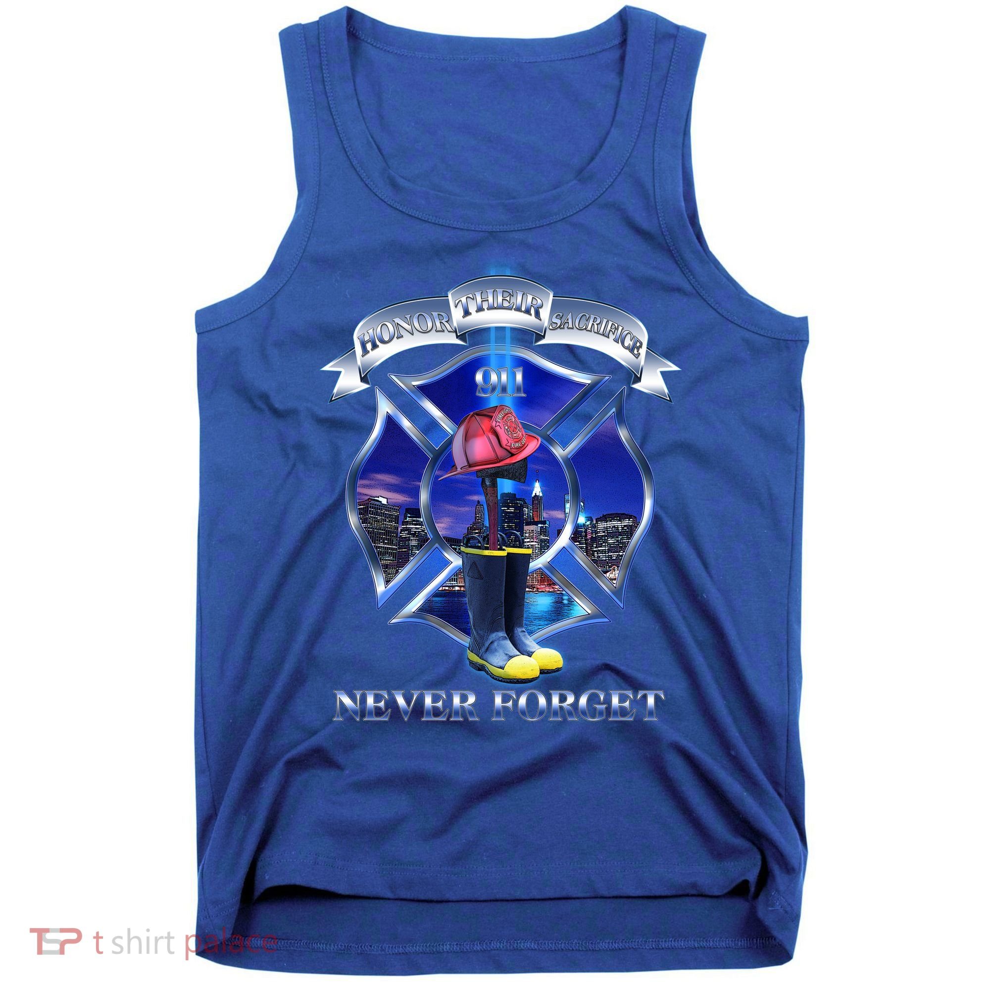 Honor Their Sacrifice Never Forget 911 September 11 Fire Fighters Heroes Tank Top