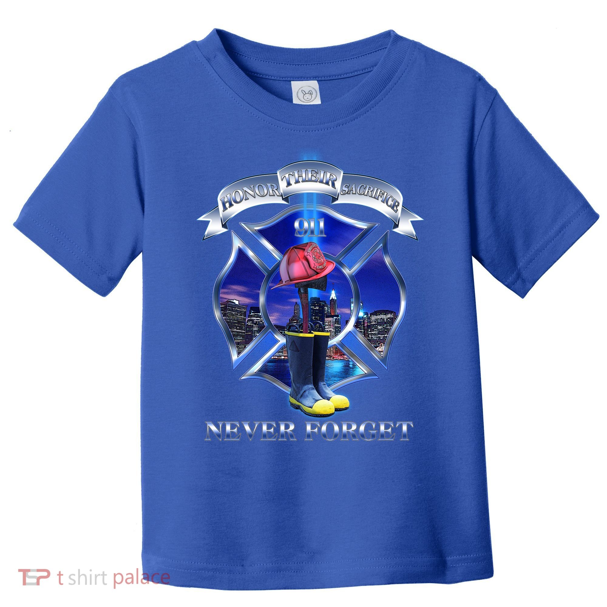 Honor Their Sacrifice Never Forget 911 September 11 Fire Fighters Heroes Toddler T-Shirt