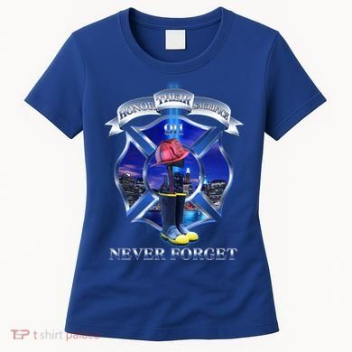 Honor Their Sacrifice Never Forget 911 September 11 Fire Fighters Heroes Women's T-Shirt
