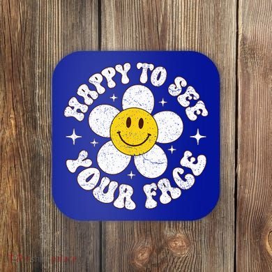 Happy To See Your Face Cute First Day Of School Friend Squad Coaster