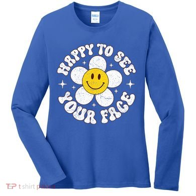 Happy To See Your Face Cute First Day Of School Friend Squad Women's Long Sleeve Shirt
