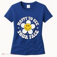 Happy To See Your Face Cute First Day Of School Friend Squad Women's T-Shirt thumb 0