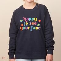 Happy To See Your Face Teachers Students First Day Of School Women's Sweatshirt thumb 0
