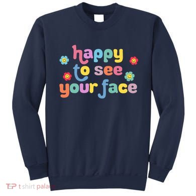 Happy To See Your Face Teachers Students First Day Of School Sweatshirt