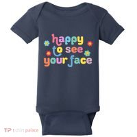 Happy To See Your Face Teachers Students First Day Of School Baby Bodysuit thumb 0