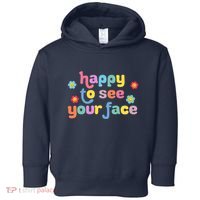 Happy To See Your Face Teachers Students First Day Of School Toddler Hoodie thumb 0